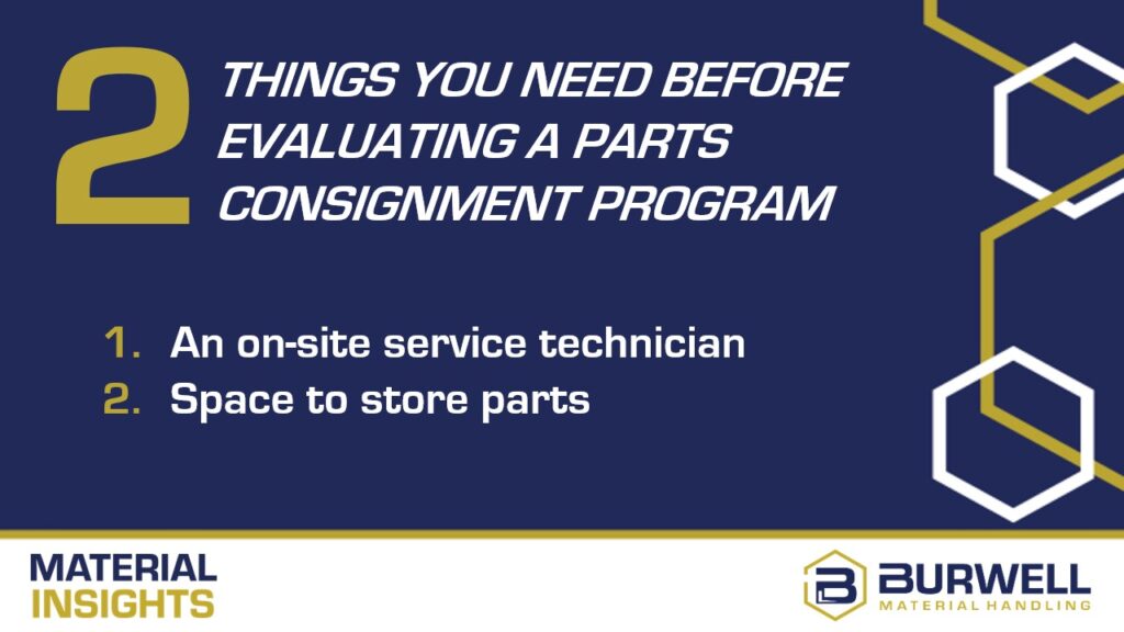 2 things needed for parts consignment for forklift fleets