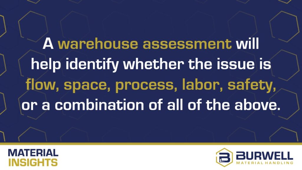 warehouse assessment identifies issues like flow, space, process, labor, safety, or a combination