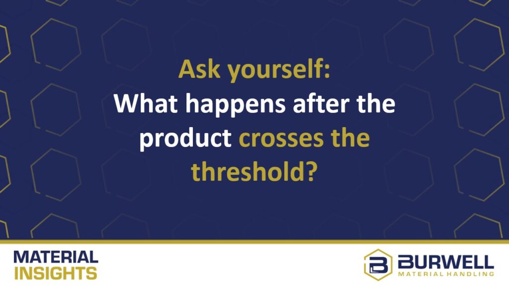 Ask yourself: What happens after the product crosses the threshold? 