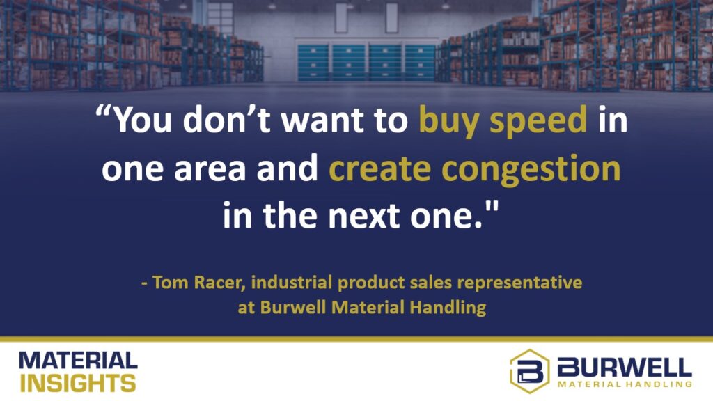 You don’t want to buy speed in one area and create congestion in the next one.