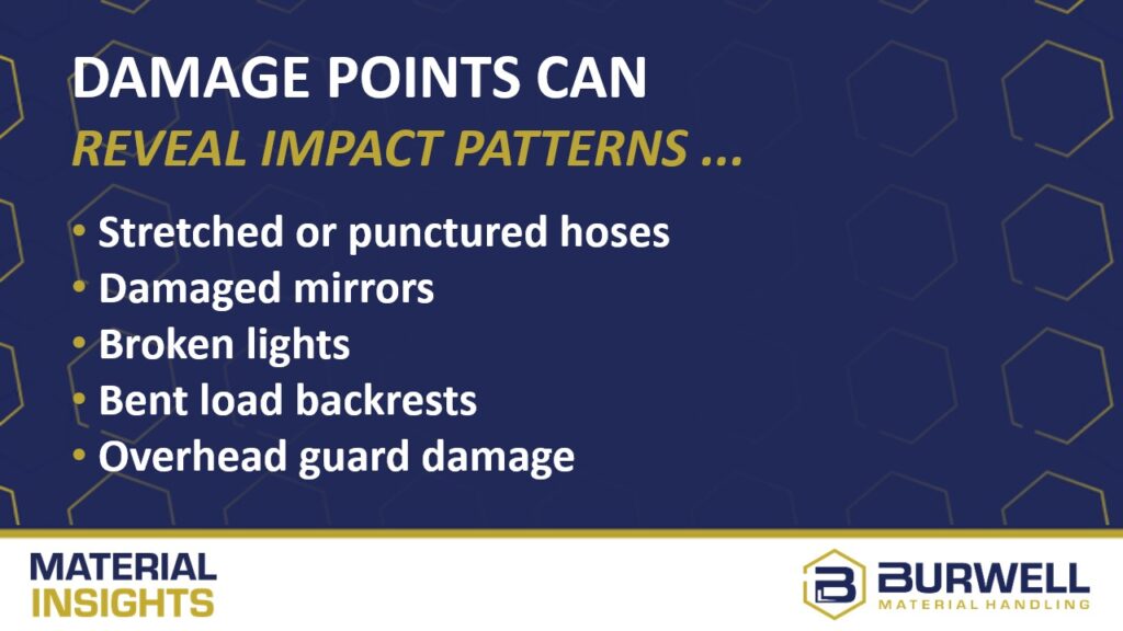 DAMAGE POINTS CAN REVEAL IMPACT PATTERNS... listing damage examples: stretched hoses, damaged mirrors, broken lights, bent backrests, and overhead guard damage.