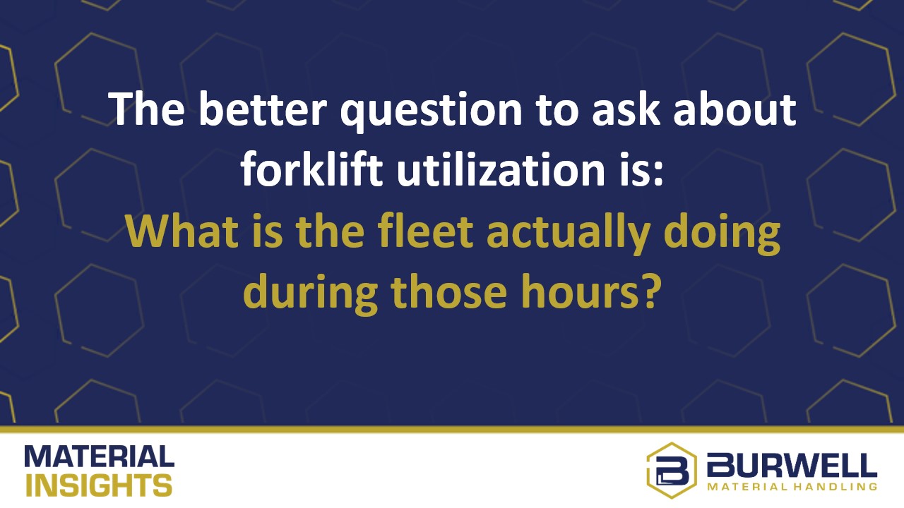 The better question to ask about forklift utilization is: What is the fleet actually doing during those hours?